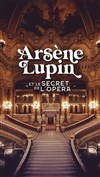 Arsène Lupin et le secret de l'Opéra - 