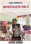 Alexis Tramoni dans Infréquentable - 