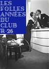 Les folles années du Club R-26 -