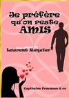 Je préfère qu'on reste amis - 