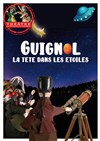 Guignol, la tête dans les étoiles - 