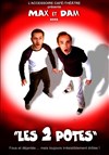 Damien Dorel et Maxime Fabre dans Les Deux Potes - 