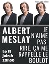 Albert Meslay dans Je n'aime pas rire, ça me rappelle le boulot - 