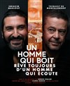 Un homme qui boit rêve toujours d'un homme qui écoute - 