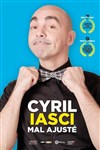 Cyril Iasci dans Cyril Iasci est mal ajusté - 