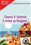 Chassez le naturiste, il revient au bungalow ! - 