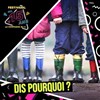 Dis pourquoi ? - 