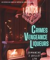 Crimes, Vengeance, Liqueurs -