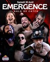 Emergence : Gala de Catch - 