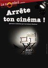 Arrêtes ton cinéma - 