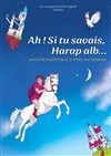 Ah ! Si tu savais, Harap Alb... - 