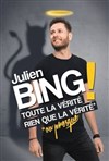 Julien Bing dans Toute la vérité, rien que la vérité (ou presque) - 