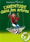 Aventure Floreval | L'aventure dans les arbres - 