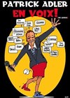 Patrick Alder dans Patrick Adler... En voix ! - 
