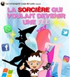 La Sorcière qui voulait devenir une fée - 