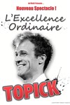 Topick dans L'Excellence ordinaire - 