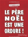 Le Père Noël est une ordure ! - 
