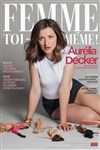 Aurélia Decker dans Femme toi même - 
