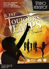 Il est toujours temps, le musical - 