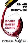 Un air de Bukowski : Boire, baiser, écrire - 
