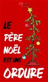 Le Père Noël est une ordure - 