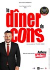 Le dîner de cons | Avec Anthony Joubert - 