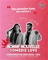 Bonne Nouvelle Comédie Love - 