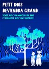 Petit bois deviendra grand - 