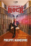 Un enfant du rock raconte avec Philippe Manoeuvre - 