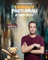 Tanguy Pastureau dans Un monde hostile pour un coeur tendre - 