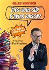 Gilles Vervisch dans Êtes-vous sûr d'avoir raison ? - 