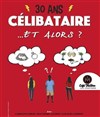 30 ans Célibataire ... et alors? - 