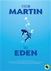 From Martin to Eden - 