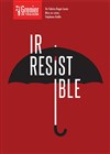 Irrésistible - 