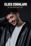 Elies Zoghlami dans Si on m'avait dit -