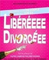 Libéréeee Divorcéee - 