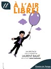 Laurent Balaÿ dans A l'Air Libre ! - 