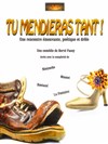 Tu mendieras tant -