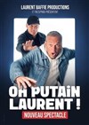 Laurent Baffie dans Oh P***** Laurent - 