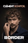 Clément Bonpoil dans Border - 