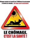 Le Chômage c'est la santé ! - 