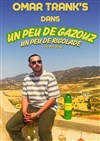 Omar Tranks dans Un peu d'gazouz un peu d'rigolade ! - 