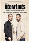 Les Décaféinés créent un Nouveau spectacle (et trouveront le titre avant la fin de l'année) - 