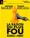 La raison du plus fou : Rousseau vs Diderot -