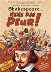 Shakespeare... Même pas peur ! - 