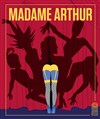 Madame Arthur - 