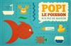 Popi le poisson n'a pas de maison - 
