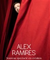 Alex Ramirès | Nouveau spectacle en création -