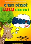 C'est décidé, Lulu s'en va ! - 