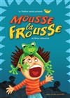 Mousse la frousse - 